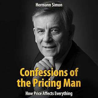 Confessions of the Pricing Man: How Price Affects Everything