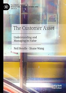 The Customer Asset: Understanding and Managing its Value (Palgrave Studies in Marketing, Organizations and Society) (English Edition)