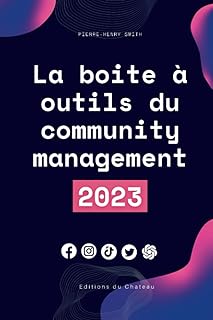 La Boite à Outils du Community Manager 2023: Les outils des pro du web (facebook, tiktok, instagram, etc...)