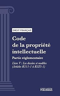 Code de la propriété intellectuelle: Partie réglementaire - Livre V : Les dessins et modèles (droit français)