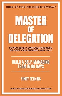 Master of Delegation: Build a Self-Managing Team in 90 Days