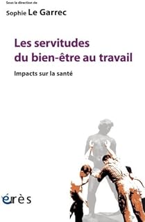 Les servitudes du bien-être au travail: Impacts sur la santé