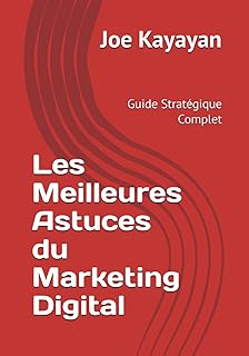 Les Meilleures Astuces du Marketing Digital: Guide Stratégique Complet