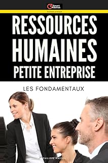 Ressources humaines pour petite entreprise : les fondamentaux: les clés pour une gestion RH réussie, une culture d