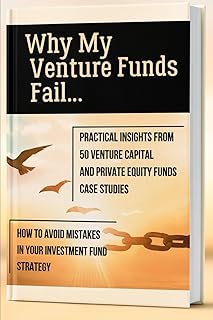 Why My Venture Funds Fail: Practical Insights from 50 Venture Capital Funds and Private Equity Funds Case Studies. How to Avoid Mistakes in Your Investment Fund Strategy.: Next Focus: Hedge Funds