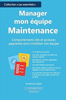 Manager mon équipe Maintenance: Comportements clés et postures gagnantes pour mobiliser son équipe