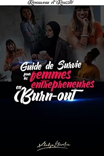 RENOUVEAU ET REUSSITE : Guide de survie pour les femmes entrepreneures en Burn-Out